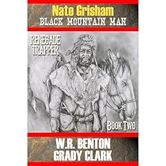 Nate Grisham : Renegade Trapper Audiobook By W.R. Benton, Grady Clark cover art
