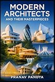 MODERN ARCHITECTS AND THEIR MASTERPIECES