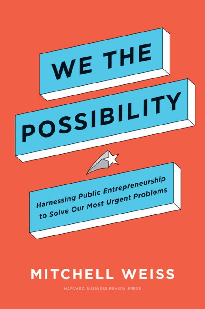We the Possibility: Harnessing Public Entrepreneurship to Solve Our Mo