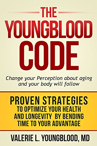 The Youngblood Code: Change your perception about aging and your body will follow