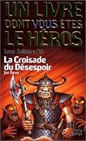 Loup solitaire, numéro 15 : La Croisade du désespoir 2070506886 Book Cover