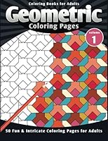 Coloring Books for Adults Geometric: Coloring Pages (Fun & Intricate Coloring Pages for Adults) 1499540450 Book Cover