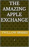  The Amazing Apple Exchange: \' (English Edition)