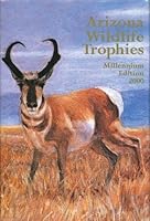 ARIZONA WILDLIFE TROPHIES. Millenium Edition 2000. B0012KSZ86 Book Cover
