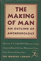 The Making of Man: An Outline of Anthropology (Classic Reprint) B0006D689I Book Cover