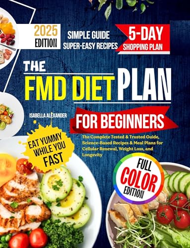 The FMD Diet Plan for Beginners : The Complete Tested & Trusted Guide, Science-Based Recipes & Meal Plans for Cellular Renewal, Weight Loss, and Longevity (DIET LIBRARY Book 1)