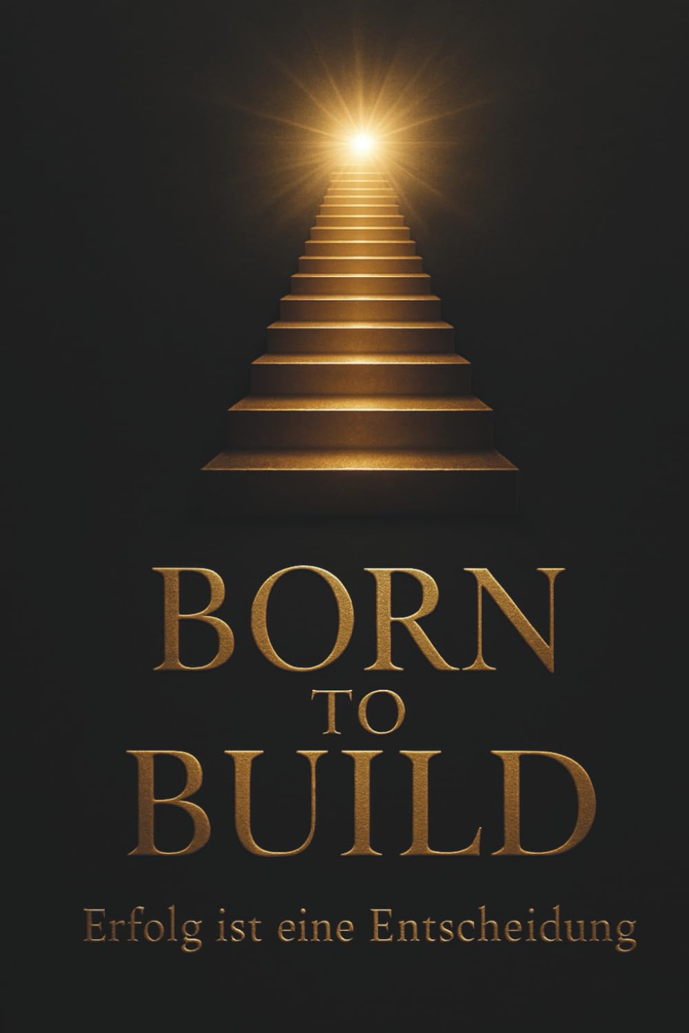 BORN TO BUILD: Erfolg ist eine Entscheidung