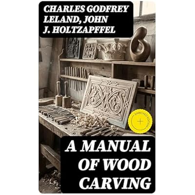A Manual of Wood Carving