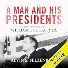 A Man and His Presidents Audiolibro Por Alvin S. Felzenberg arte de portada