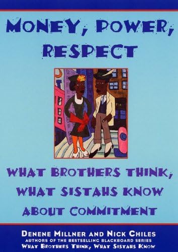 Money, Power, Respect: What Brothers Think, What Sistahs Know About Commitment Kindle Edition