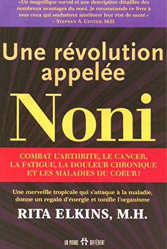 Télécharger Une révolution appelée noni : Une merveille tropicale qui s'attaque à la maladie, donne un regain livre En ligne