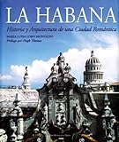 La Habana: Historia y Arquitectura de una Ciudad Rom&Atilde;&iexcl;ntica (Spanish Edition)