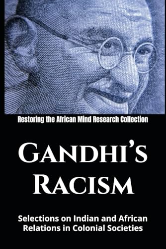 Gandhi’s Racism: Selections on Indian and African Relations in Colonial Societies