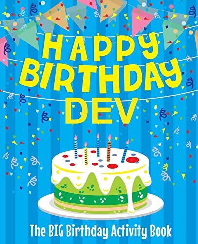 Happy Birthday Dev - The Big Birthday Activity Book: (Personalized Children's Activity Book)
