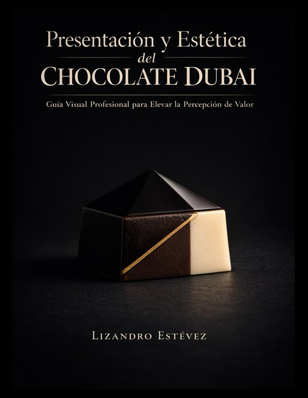 Presentación y Estética del Chocolate Dubai: Guía Visual Profesional para Elevar la Percepción de Valor