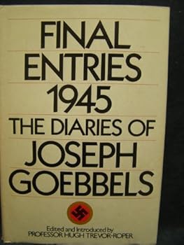Hardcover Final Entries 1945: The Diaries of Joseph Goebbels Book