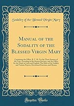 Manual of the Sodality of the Blessed Virgin Mary: Containing the Office B. V. M. For the Three Seasons of the Year According to the Roman Breviary ... of the Sodality and Various Prayers Devoti [並行輸入品]