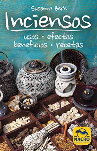 Inciensos: Usos, efectos, beneficios, recetas (Guía del Bienestar)