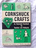 Cornshuck crafts;: An illustrated handbook for teachers and hobbyists, B0006BRCGS Book Cover