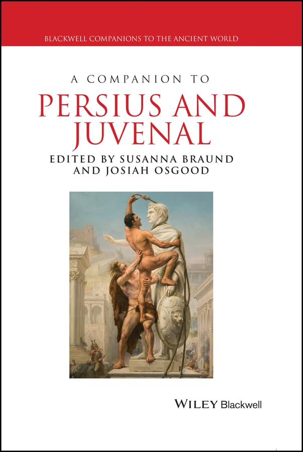 A Companion to Persius and Juvenal (Blackwell Companions to the Ancient World)      1st Edition, Kindle Edition