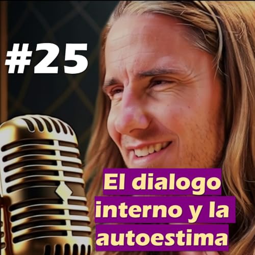 🎙️#25 El dialogo interno y la autoestima - MARIANO MENÉNDEZ PODCAST Podcast Por arte de portada