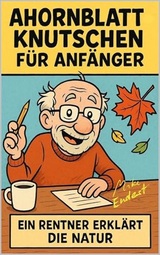 Ahornblattknutschen für Anfänger: Ein Rentner erklärt die Natur