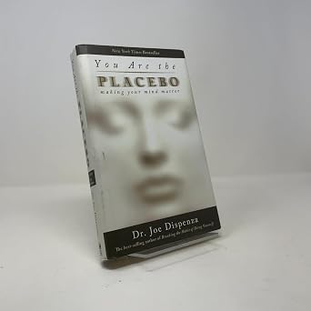 You Are the Placebo Making Your Mind Matter