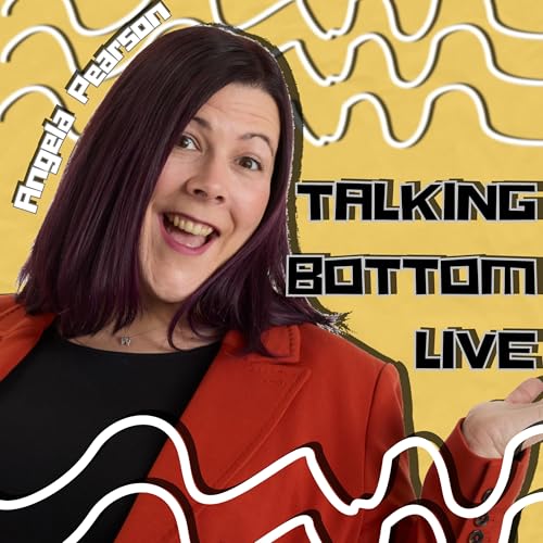 Angela Pearson (Talking Bottom LIVE)