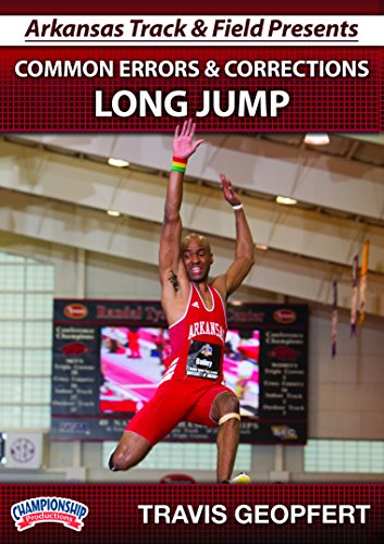 Arkansas Track and Field Presents Common Errors and Corrections Long Jump