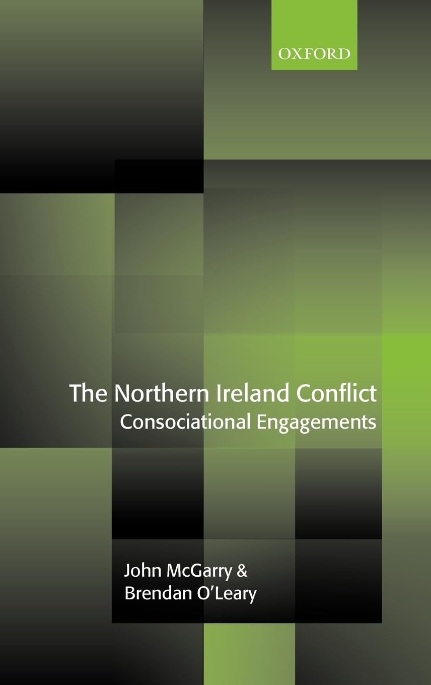 The Northern Ireland Conflict Consociational Engagements 9780199266579 McGarry