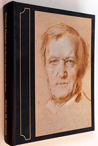 Richard Wagner: The Man, His Mind, and His Music B0006VUM7E Book Cover