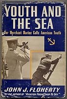 Youth and the sea. Our merchant marine calls American youth B0007ERZYS Book Cover