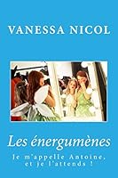 Je m'appelle Antoine, et je l'attends !: Tome 1 B01LFEZR20 Book Cover