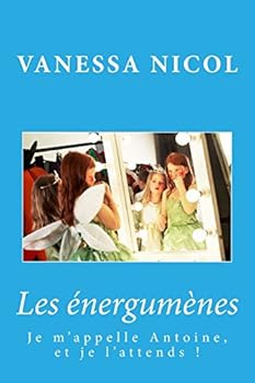 Paperback Je m'appelle Antoine, et je l'attends !: Tome 1 [French] Book