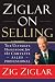 Ziglar on Selling: The Ultimate Handbook for the Complete Sales Professional