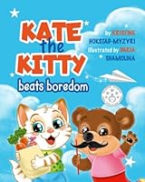 Kate the Kitty Beats Boredom: Children’s Book About Emotions Management, Making Good Choices, Boredom, Kids Ages 2 5, Kindergarten, Preschool) 8293879106 Book Cover