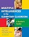 Multiple Intelligences in the Elementary Classroom: A Teachers Toolkit