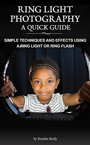 Ring Light Photography – A Quick Guide: Simple Techniques and Effects using a Ring Light or Ring Fla