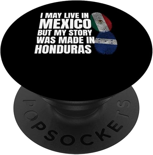 I live in Mexico story was made Honduras Mexican-Honduran PopSockets Standard PopGrip