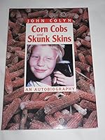 Corn Cobs and Skunk Skins: An Autobiography B0006PF1QM Book Cover