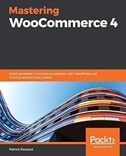 Mastering WooCommerce 4: Build complete e-commerce websites with WordPress and WooCommerce from scratch