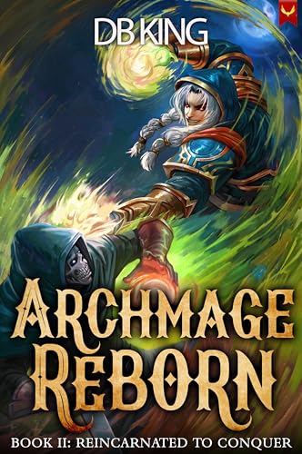 Reincarnated to Conquer: A LitRPG Adventure (Archmage Reborn Book 2) (English Edition)