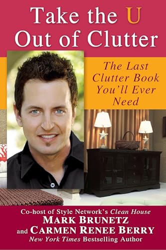 Take the U out of Clutter: The Last Clutter Book You'll Ever Need