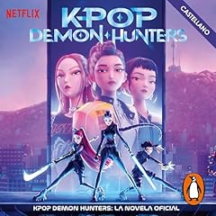 KPop Demon Hunters: la novela oficial (castellano) [KPop Demon Hunters: The Official Deluxe Junior Novelization] Audiolibro Por Netflix, Javier P&eacute;rez Alarc&oacute;n - translator, Laura Feijoo S&aacute;nchez - translator arte de portada