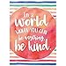 Teacher Created Resources in A World Where You Can Be Anything, Be Kind Chart