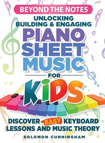 Beyond the Notes Unlocking Building & Engaging Piano Sheet Music