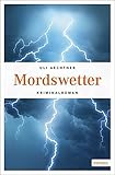  Mordswetter: Kriminalroman (Hauptkommissar Christian Bär und Reporterin Roberta Hennig)