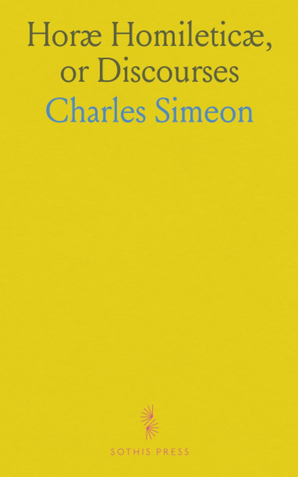 Horæ Homileticæ, or Discourses: To Which Is Annexed, an Improved Edition of a Translation of Claude's Essay on the Composition of a Sermon; 2 Timothy to Hebrews