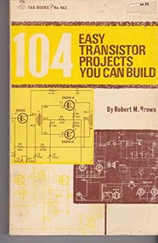 Paperback 104 Easy Transistor Projects You Can Build Book