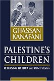 Palestine's Children: Returning to Haifa & Other Stories